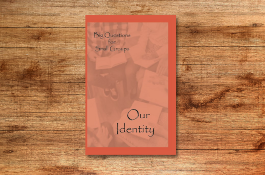 Big Questions for Small Groups: Our Identity
