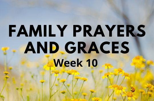 Week 10 of Prayers and Graces