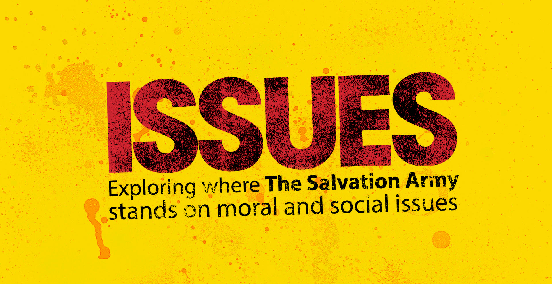 Picture of text reading 'Issues, exploring where The Salvation Army stands on moral and social issues'.