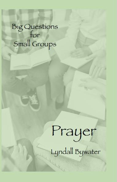 Big Questions for Small Groups Prayer