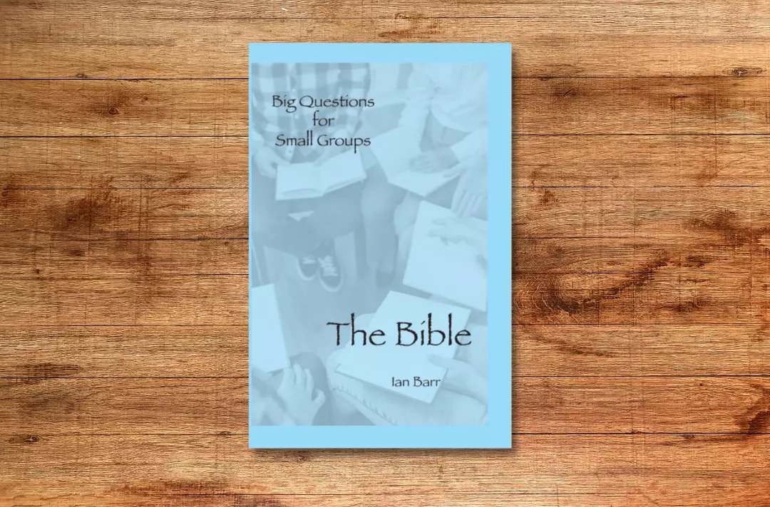 Big Questions for Small Groups: The Bible