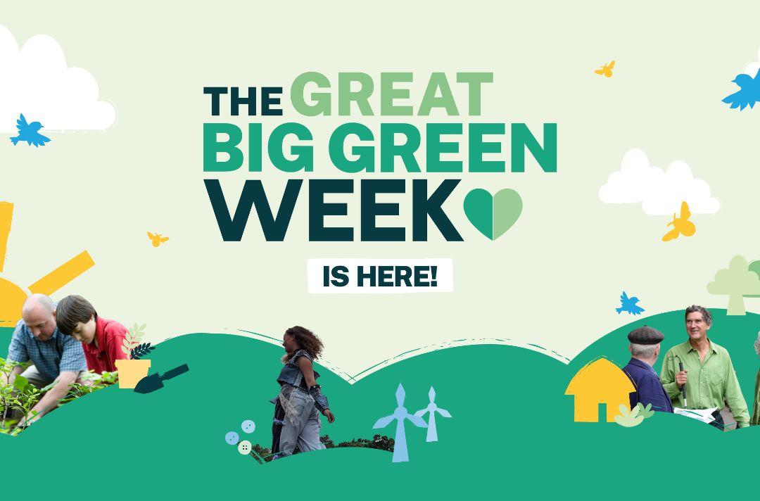 Text: The Great Big Green Week is here! Graphics: birds, windmills, sunshine, trees, people planting