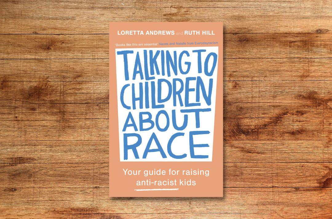 Book cover for 'Talking to Children about Race: Your guide for raising anti-racist kids' featuring an orange cover and blue text