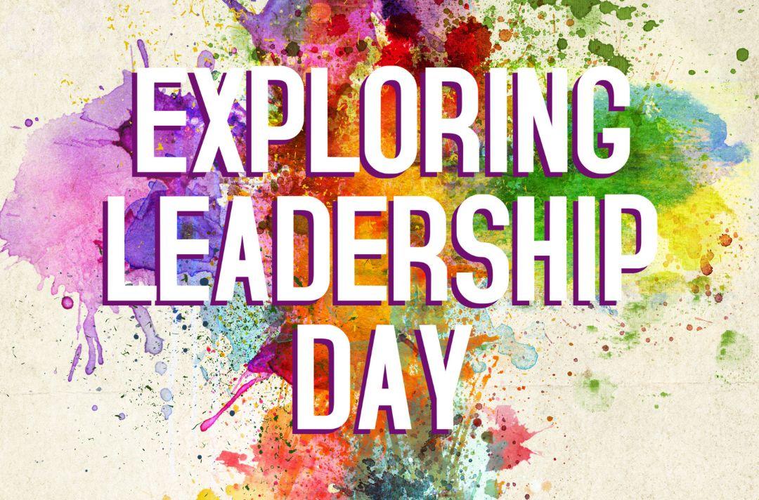 Exploring Leadership Day poster, featuring colourful paint behind the words 'Exploring Leadership Day'