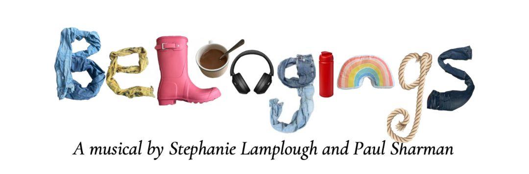 The artwork for Belongings. The word belongings is spelled out using items from a charity shop, including a pair of jeans, a welly and a cup of tea. The subtitle reads: a musical by Stephanie Lamplough and Paul Sharman