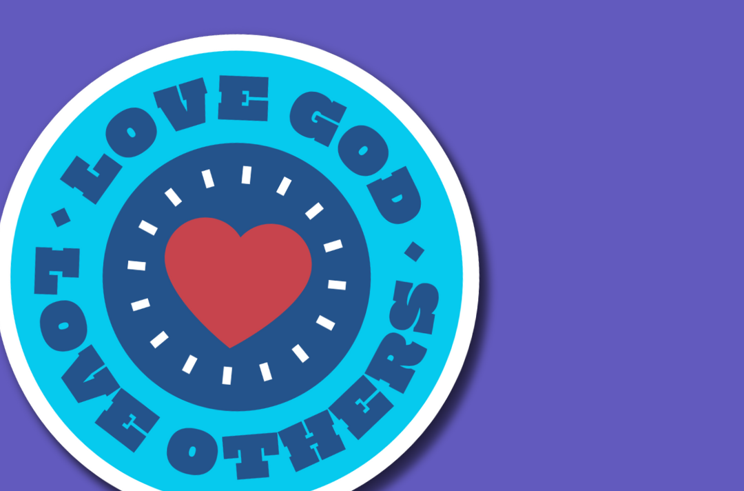 A graphic shows a close-up of a sticker. It displays a heart surrounded by the words: Love God, love others.