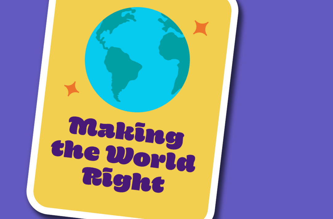 A graphic shows a close-up of a sticker. It displays planet Earth above the words: Making the world right.