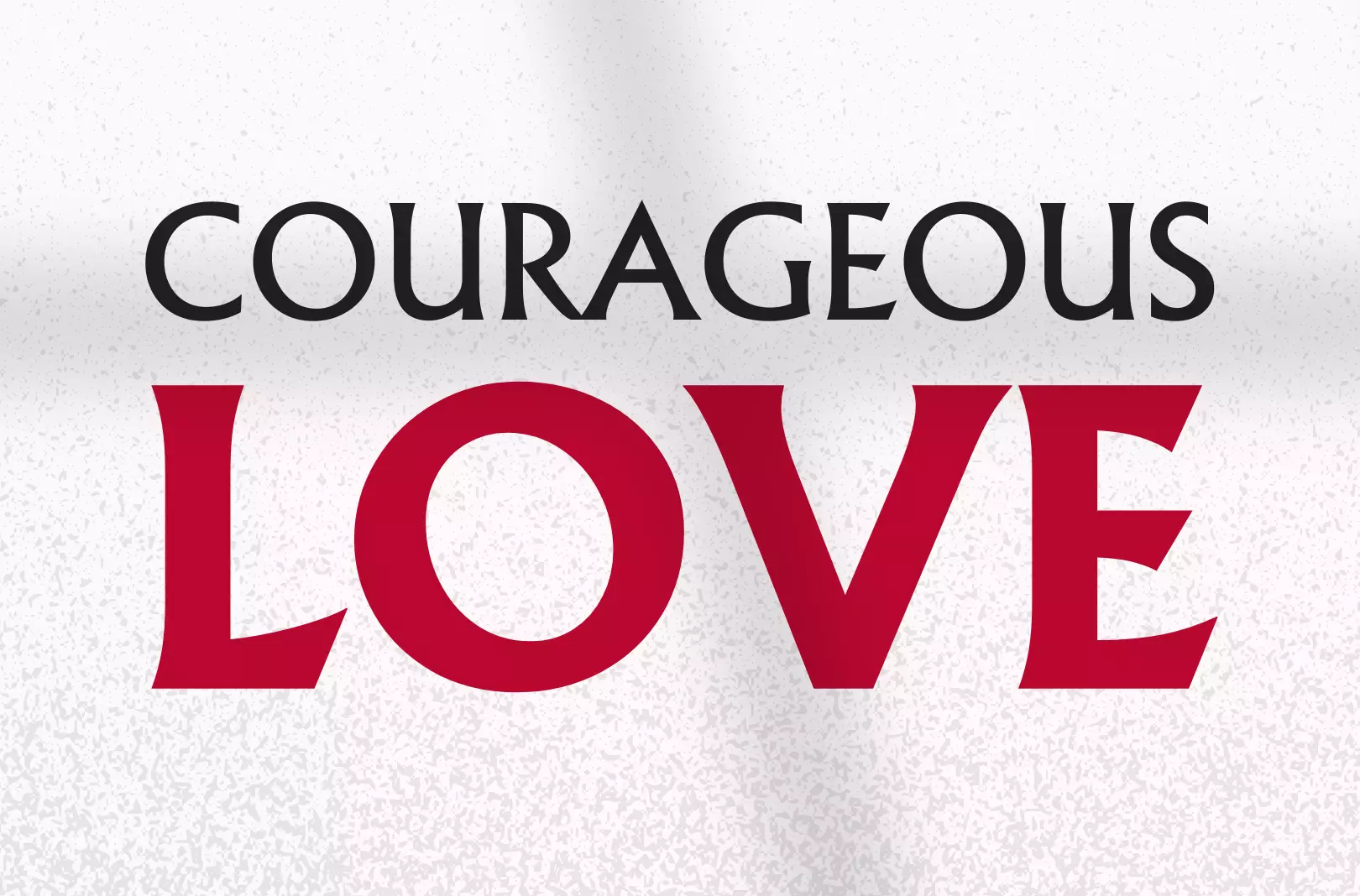 Courageous Love