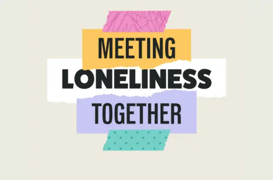 cream background with text 'meeting loneliness together'