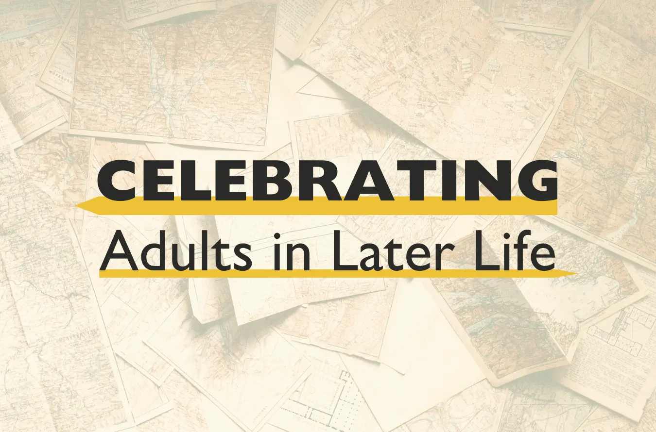 a faded assortment of overlapping maps, with 'celebrating adults in later life' written in bold black text in the foreground