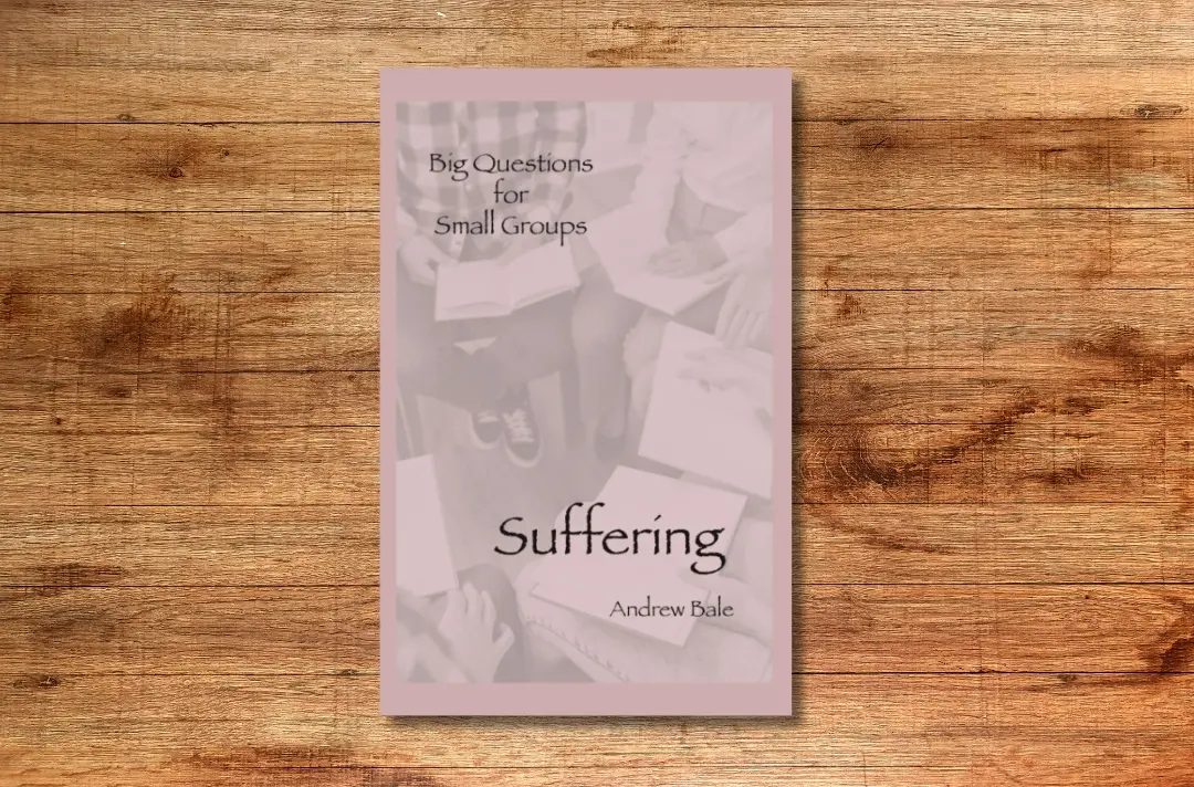 An image of the front cover of 'Big Questions for Small Groups: Suffering' by Andrew Bale